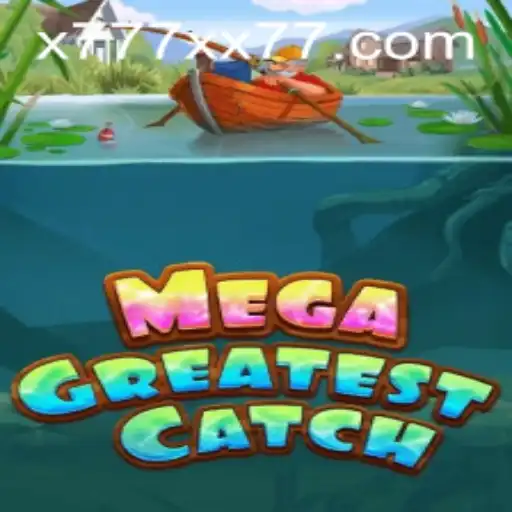 Dive into MegaGreatestCatch: Unveiling the Thrilling Game with x777