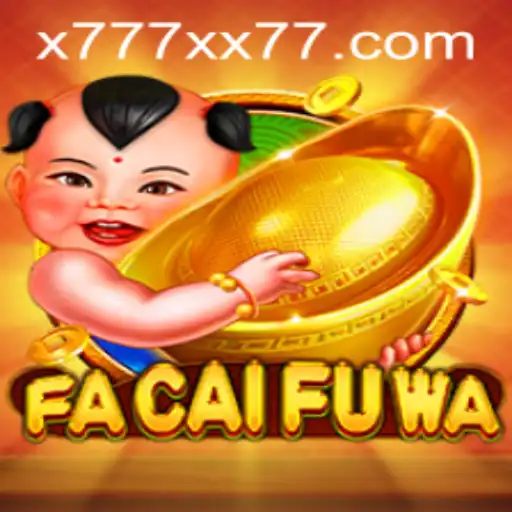 Exploring FaCaiFuWa: A Unique Gaming Experience with x777