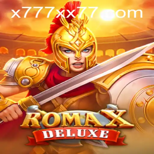 RomaXDeluxe: An Epic Adventure Awaits with x777 Excitement